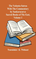 Vedanta-Sutras with the Commentary by Sankaracarya; Sacred Books of the East, Volume 1