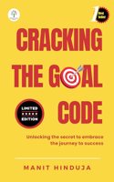 CRACKING THE GOAL CODE : Unlocking the secret to embrace the journey to success
