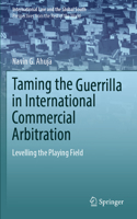 Taming the Guerrilla in International Commercial Arbitration
