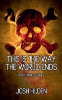Short Stories Volume 2 - This Is The Way The World Ends