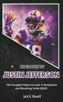 Biography of Justin Jefferson: The Youngest Player to Lead in Receptions and Receiving Yards (2022)(Biographies of Football's Heroes)