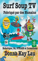 Surf Soup TV Fabriqué par des Humains: Robotique, IA, STEAM et Inventions Explorer la Créativité avec des Avions en Papier (Translated in French)