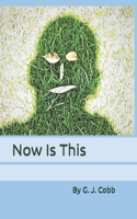 Now Is This