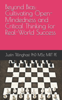 Beyond Bias: Cultivating Open-Mindedness and Critical Thinking for Real-World Success