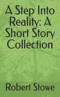 Step Into Reality: A Short Story Collection