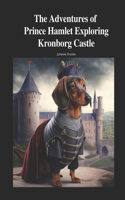 Adventures of Prince Hamlet Exploring Kronborg Castle