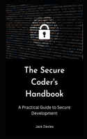 Secure Coder's Handbook: A Practical Guide to Secure Development