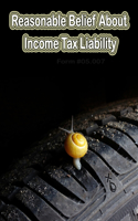 Reasonable Belief About Income Tax Liability