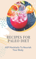 Recipes For Paleo Diet: AIP Mocktails To Nourish Your Body: Paleo And Aip Mocktails Cookbook
