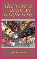 The Native American Gardening