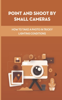 Point And Shoot By Small Cameras