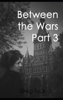 Between the Wars Part 3: (3 Between the Wars)