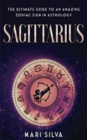 Sagittarius: The Ultimate Guide to an Amazing Zodiac Sign in Astrology