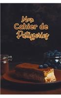 Mon Cahier de Patisseries: Carnet De Recettes Pâtisserie à Remplir - Spécial Gâteaux, Pâtisserie, Viennoiserie, Boulangerie - Préparation et Evaluation des Recettes - Carnet V
