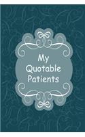 My Quotable Patients - The Funniest Things Patients Say