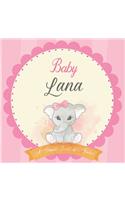 Baby Lana A Simple Book of Firsts: First Year Baby Book a Perfect Keepsake Gift for All Your Precious First Year Memories