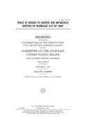 What is needed to defend the bipartisan Defense of Marriage Act of 1996?