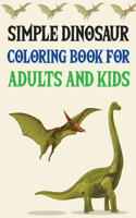 Simple Dinosaur Coloring book for Adults and Kids: The Big Dinosaur Coloring Book