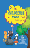 My Coloring and Maze Book for kids Ages 3-8