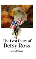 Lost Diary of Betsy Ross