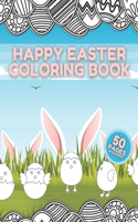 Happy Easter Coloring Book: For Toddlers And Preschool Kids - Easter Basket Activity Book for Preschoolers and Little Kids Ages 1-4 - Large Print, Simple Drawings