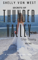 Secrets of Thunder Valley-White Wedding: A Thriller Mystery Novel