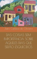 Das Coisas Sem Importância Sobre Aqueles Dias Que Serão Esquecidos