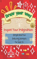 Draw Your Way Vol.2 - Inspire Your Imagination