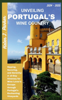 Unveiling Portugal's Wine Country 2024 - 2025