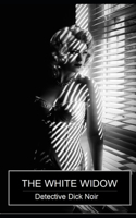 White Widow: Detective Dick Noir