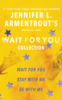 Jennifer L. Armentrout's Wait for You Collection: Wait for You, Be with Me, Stay with Me(Wait for You Saga)