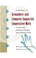 Readings in Groupware and Computer-Supported Cooperative Work: Assisting Human-Human Collaboration