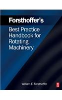 Forsthoffer's Best Practice Handbook for Rotating Machinery