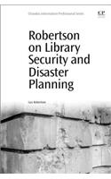 Robertson on Library Security and Disaster Planning (Chandos Information Professional Series)