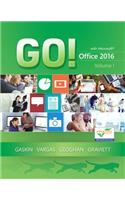 Go! with Office 2016, Volume 1
