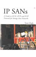 IP SANS: A Guide to iSCSI, iFCP, and FCIP Protocols for Storage Area Networks: A Guide to iSCSI, iFCP, and FCIP Protoco