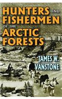 Hunters and Fishermen of the Arctic Forests