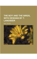The Boy and the Birds, with Designs by T. Landseer