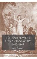 Ireland, Slavery and Anti-Slavery: 1612-1865