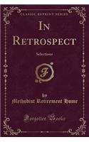 In Retrospect: Selections (Classic Reprint)
