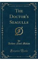 The Doctor's Seagulls (Classic Reprint)