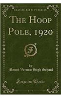 The Hoop Pole, 1920 (Classic Reprint)