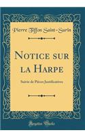 Notice Sur La Harpe: Suivie de PiÃ¨ces Justificatives (Classic Reprint)