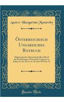 Österreichisch Ungarisches Rotbuch: Diplomatische Aktenstücke Betreffend die Beziehungen Österreich-Ungarns zu Italien in der Zeit vom 20. Juli 1914 bis 23 (Classic Reprint)
