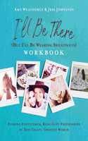 I'll Be There (But I'll Be Wearing Sweatpants) Workbook: Finding Unfiltered, Real-Life Friendships in This Crazy, Chaotic World