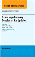 Bronchopulmonary Dysplasia: An Update, an Issue of Clinics in Perinatology