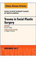 Trauma in Facial Plastic Surgery, an Issue of Facial Plastic Surgery Clinics of North America