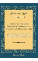 Report of the 56th National Conference on Weights and Measures, 1971: Sponsored by the National Bureau of Standards, Attended by Officials From the Various States, Counties, and Cities, and Representatives From the U. S. Government, Industry, and C