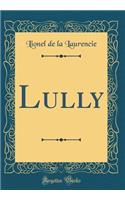 Lully (Classic Reprint)