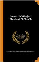 Memoir Of Miss [m.] Shepherd, Of Cheadle